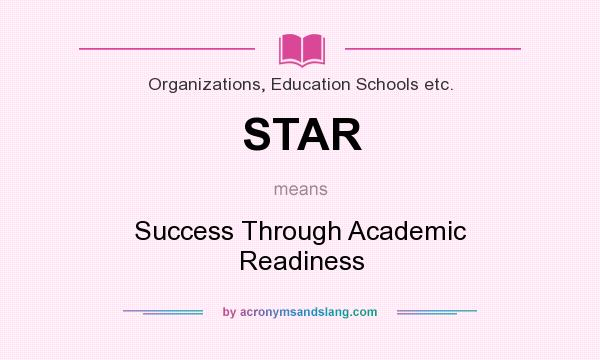 What does STAR mean? It stands for Success Through Academic Readiness