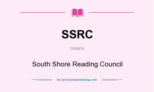 What does SSRC mean? It stands for South Shore Reading Council