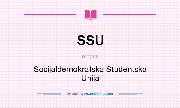 What does SSU mean? It stands for Socijaldemokratska Studentska Unija