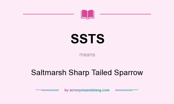 What does SSTS mean? It stands for Saltmarsh Sharp Tailed Sparrow