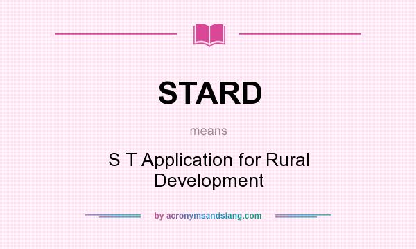What does STARD mean? It stands for S T Application for Rural Development