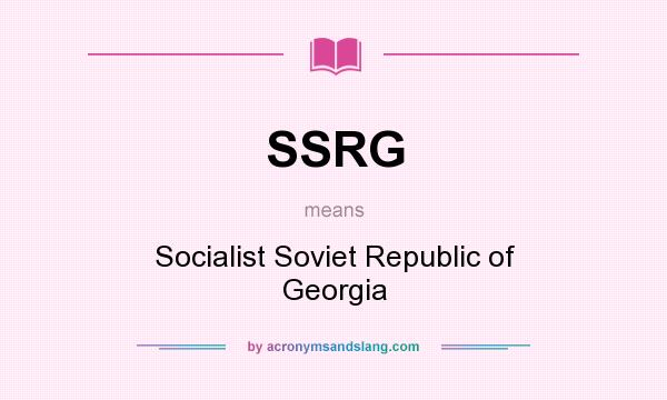 What does SSRG mean? It stands for Socialist Soviet Republic of Georgia
