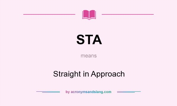 What does STA mean? It stands for Straight in Approach