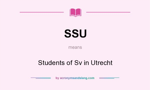 What does SSU mean? It stands for Students of Sv in Utrecht