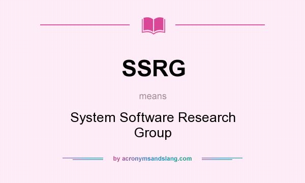 What does SSRG mean? It stands for System Software Research Group