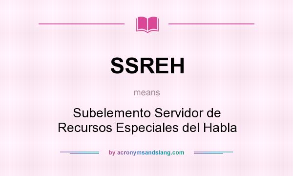 What does SSREH mean? It stands for Subelemento Servidor de Recursos Especiales del Habla