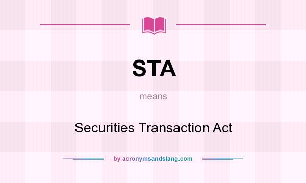 What does STA mean? It stands for Securities Transaction Act