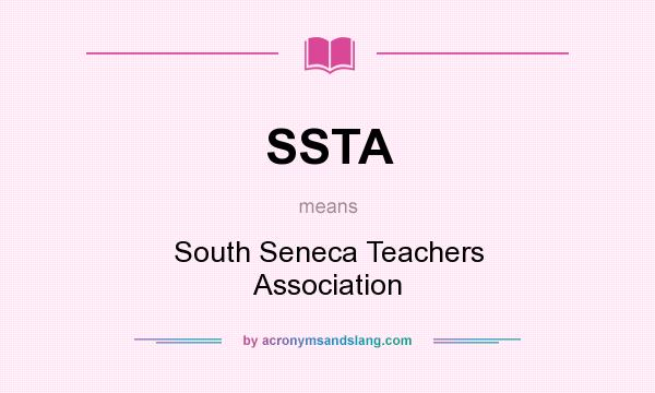 What does SSTA mean? It stands for South Seneca Teachers Association