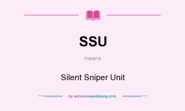 What does SSU mean? It stands for Silent Sniper Unit