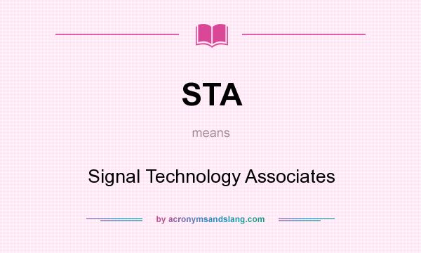 What does STA mean? It stands for Signal Technology Associates