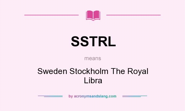 What does SSTRL mean? It stands for Sweden Stockholm The Royal Libra