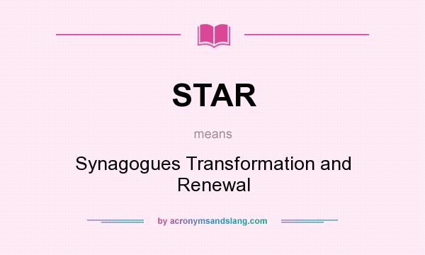What does STAR mean? It stands for Synagogues Transformation and Renewal