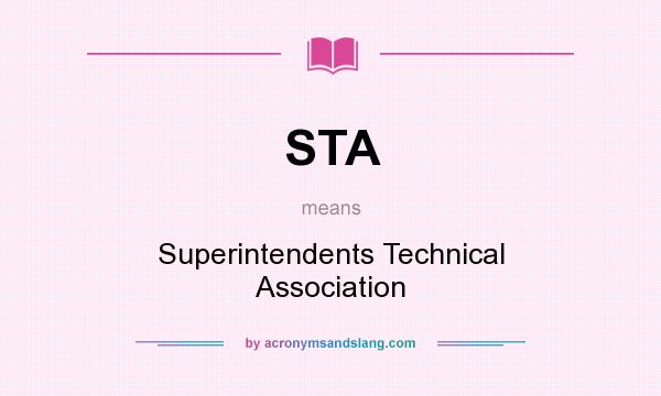 What does STA mean? It stands for Superintendents Technical Association