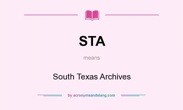 What does STA mean? It stands for South Texas Archives