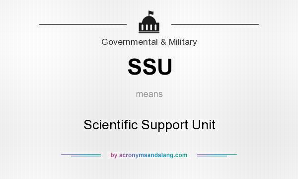 What does SSU mean? It stands for Scientific Support Unit