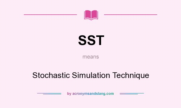 What does SST mean? It stands for Stochastic Simulation Technique