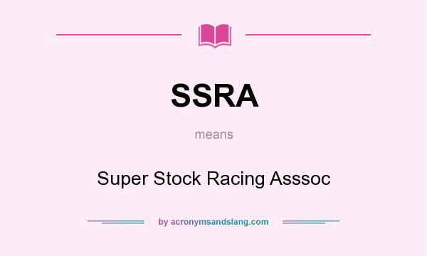 What does SSRA mean? It stands for Super Stock Racing Asssoc
