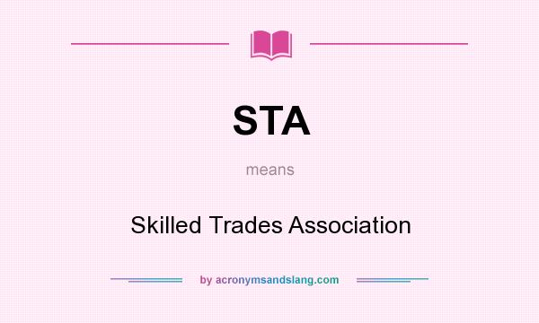 What does STA mean? It stands for Skilled Trades Association