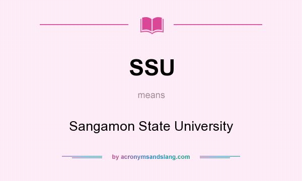 What does SSU mean? It stands for Sangamon State University