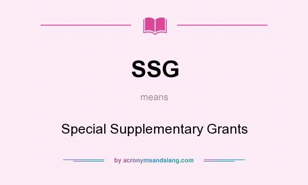 What does SSG mean? It stands for Special Supplementary Grants