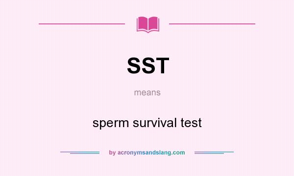 What does SST mean? It stands for sperm survival test