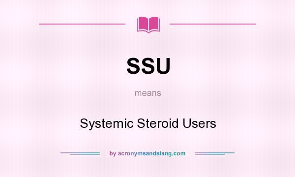 What does SSU mean? It stands for Systemic Steroid Users