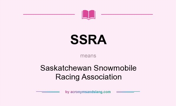 What does SSRA mean? It stands for Saskatchewan Snowmobile Racing Association