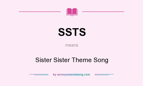 What does SSTS mean? It stands for Sister Sister Theme Song