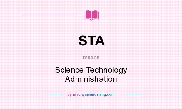What does STA mean? It stands for Science Technology Administration