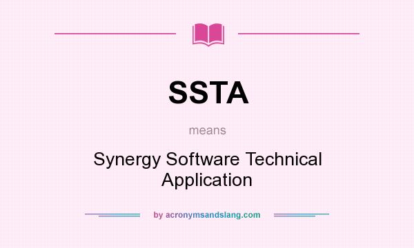 What does SSTA mean? It stands for Synergy Software Technical Application