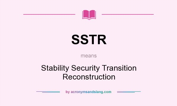 What does SSTR mean? It stands for Stability Security Transition Reconstruction