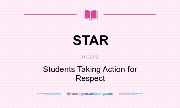 What does STAR mean? It stands for Students Taking Action for Respect