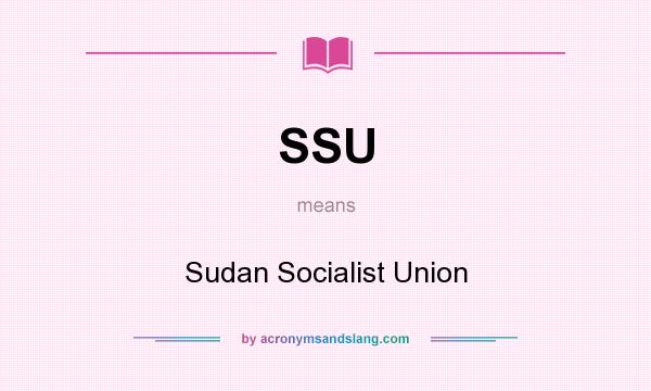 What does SSU mean? It stands for Sudan Socialist Union