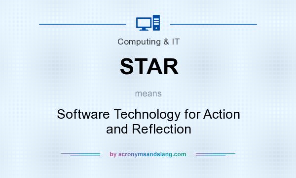 What does STAR mean? It stands for Software Technology for Action and Reflection