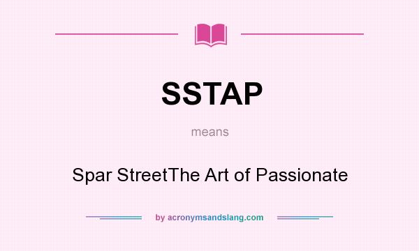 What does SSTAP mean? It stands for Spar StreetThe Art of Passionate