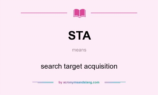 What does STA mean? It stands for search target acquisition