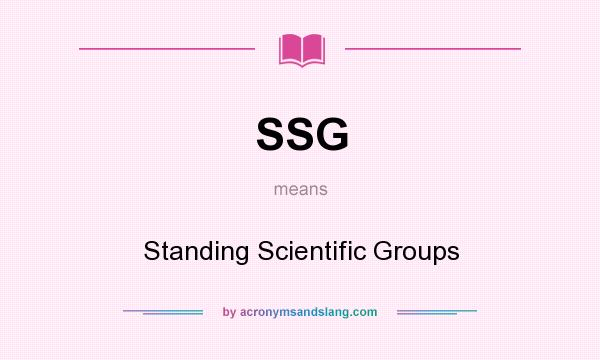 What does SSG mean? It stands for Standing Scientific Groups