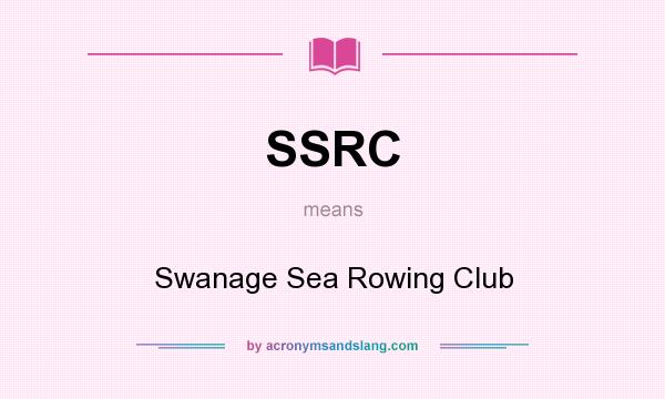What does SSRC mean? It stands for Swanage Sea Rowing Club