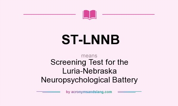 What does ST-LNNB mean? It stands for Screening Test for the Luria-Nebraska Neuropsychological Battery
