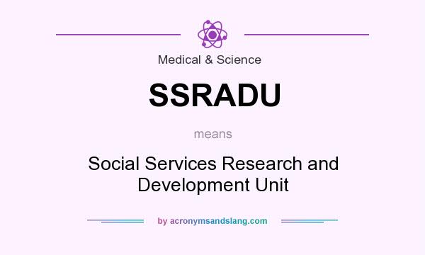What does SSRADU mean? It stands for Social Services Research and Development Unit