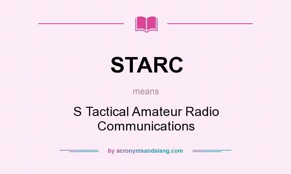 What does STARC mean? It stands for S Tactical Amateur Radio Communications