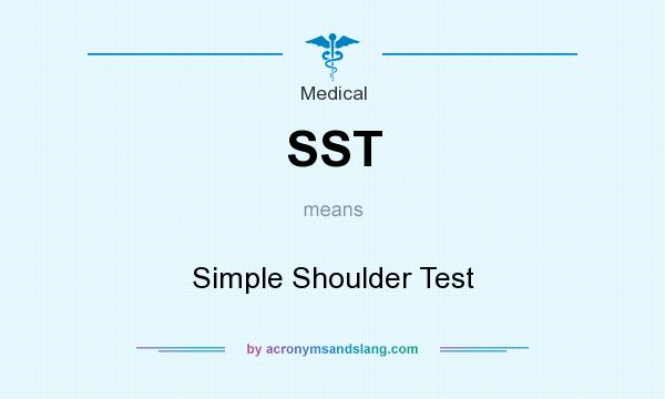 What does SST mean? It stands for Simple Shoulder Test