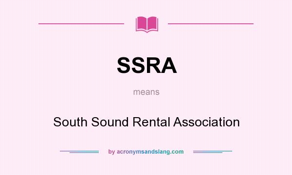 What does SSRA mean? It stands for South Sound Rental Association