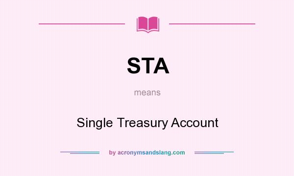 What does STA mean? It stands for Single Treasury Account