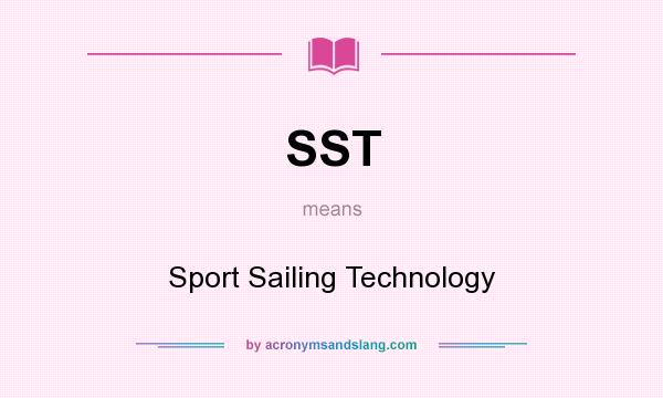 What does SST mean? It stands for Sport Sailing Technology