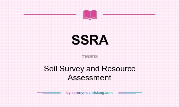 What does SSRA mean? It stands for Soil Survey and Resource Assessment