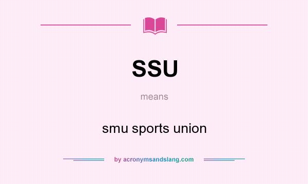 What does SSU mean? It stands for smu sports union