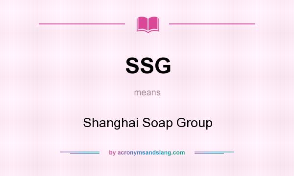 What does SSG mean? It stands for Shanghai Soap Group