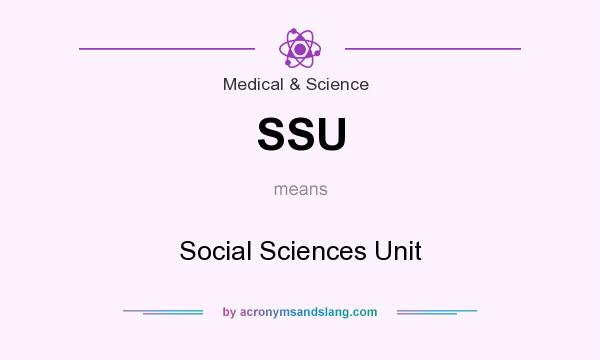 What does SSU mean? It stands for Social Sciences Unit