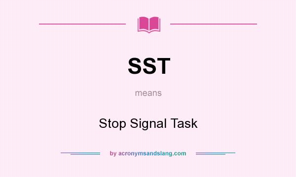 What does SST mean? It stands for Stop Signal Task